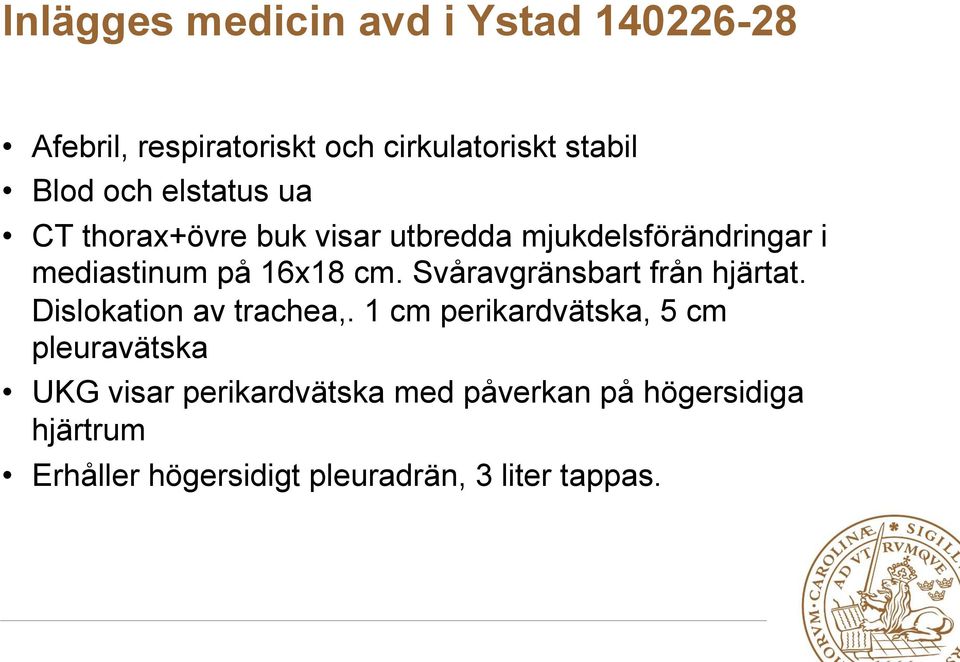 Svåravgränsbart från hjärtat. Dislokation av trachea,.