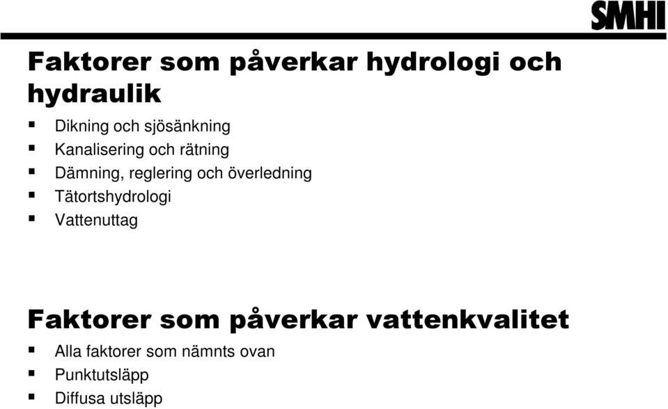 överledning Tätortshydrologi Vattenuttag Faktorer som påverkar