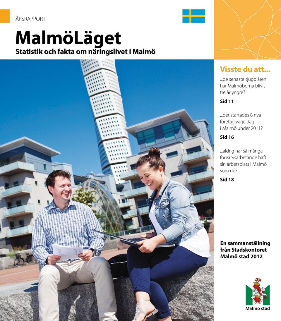 ..det startades 8 nya företag varje dag i Malmö under 211? Sid 16.