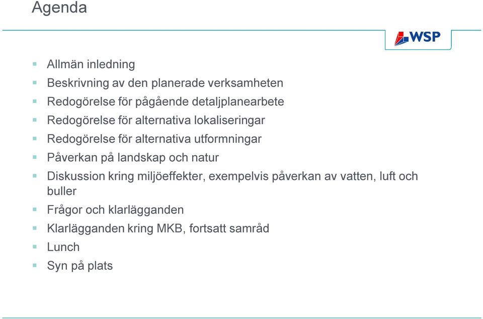 utformningar Påverkan på landskap och natur Diskussion kring miljöeffekter, exempelvis påverkan