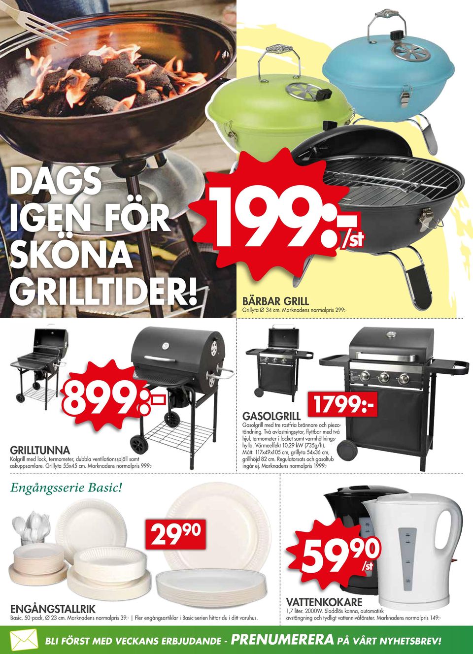 Regulatorsats och gasoltub ingår ej. Marknadens normalpris 1999:- GRILLTUNNA Kolgrill med lock, termometer, dubbla ventilationsspjäll samt askuppsamlare. Grillyta 55x45 cm.