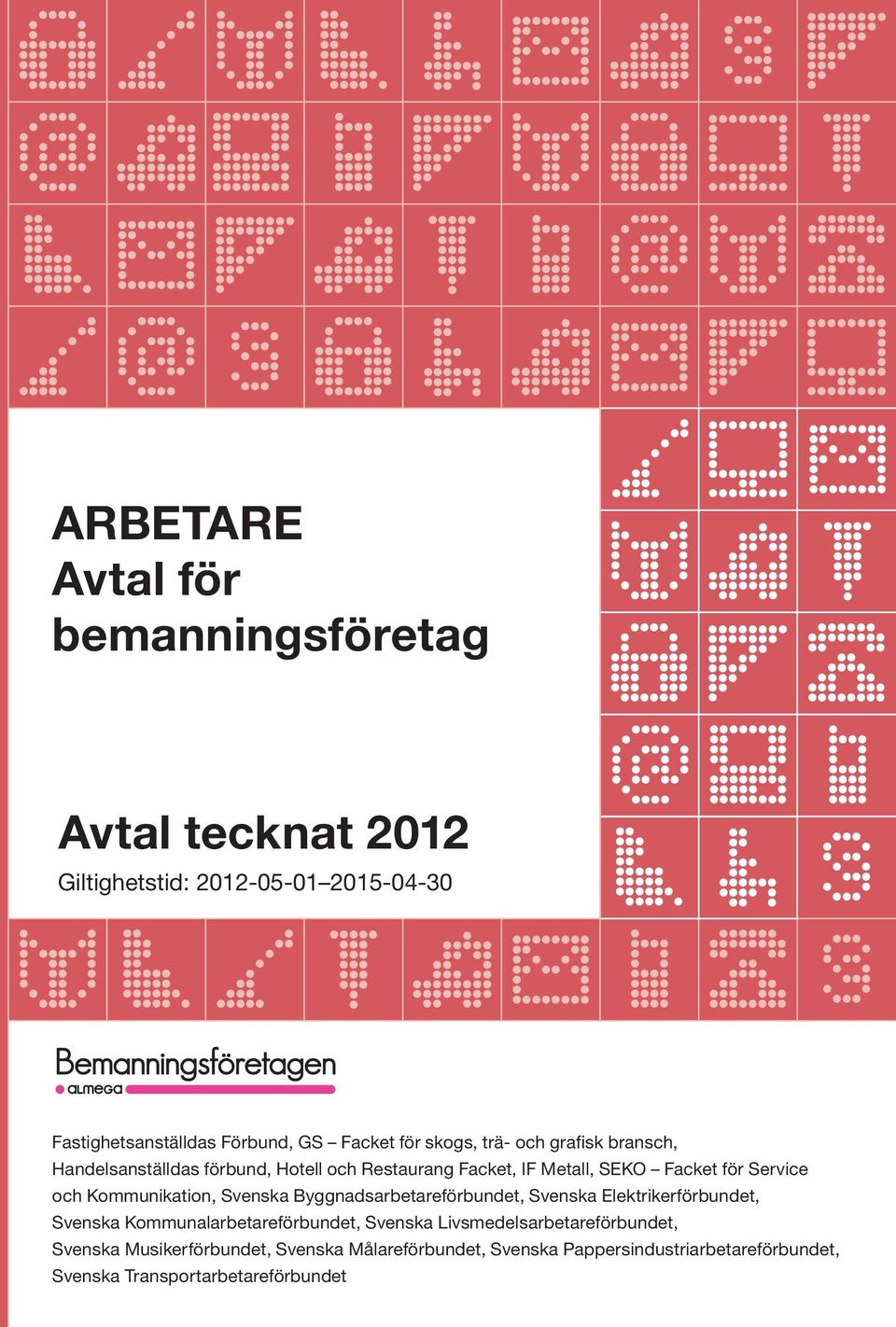 Kommunikation, Svenska Byggnadsarbetareförbundet, Svenska Elektrikerförbundet, Svenska Kommunalarbetareförbundet, Svenska