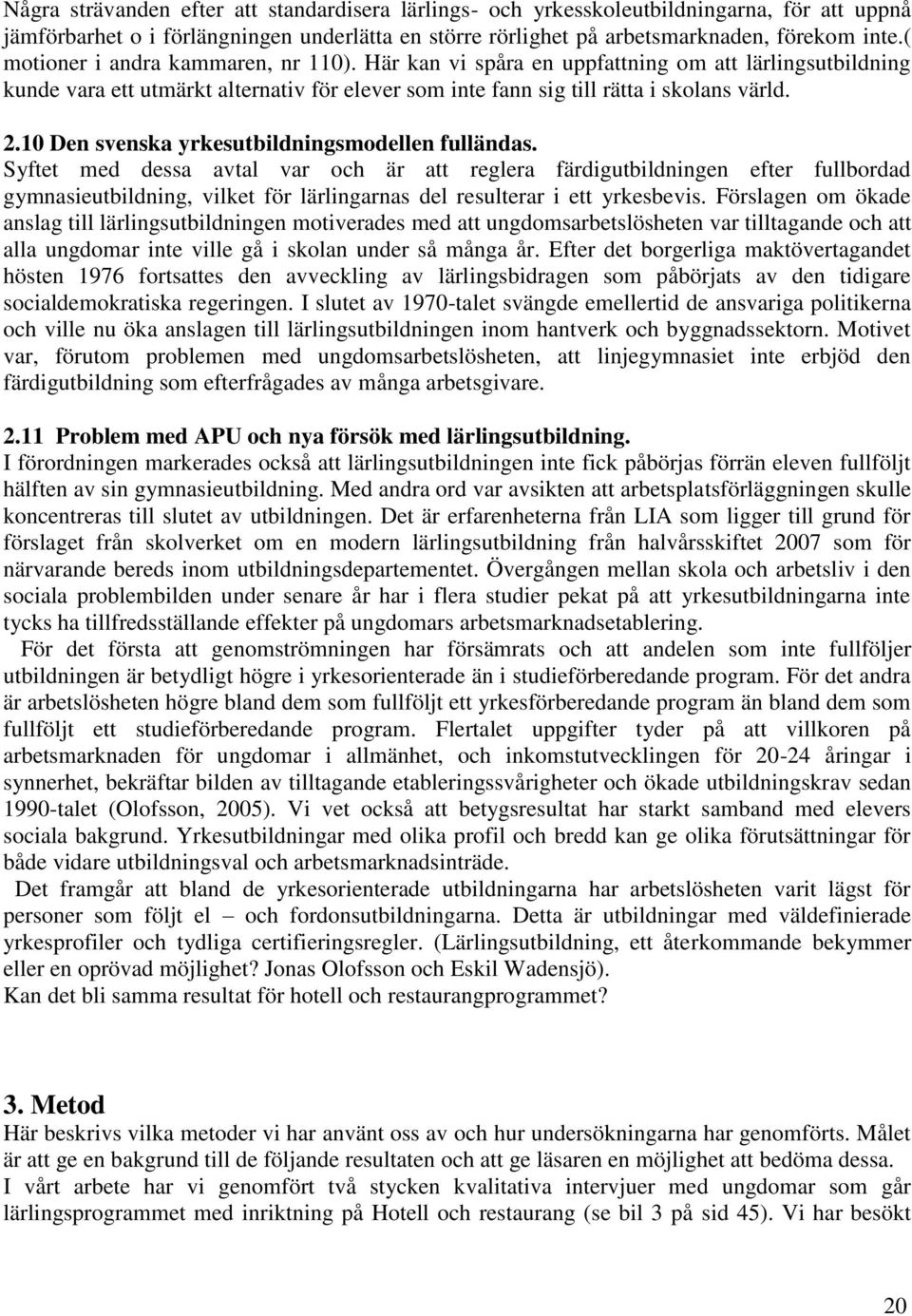 10 Den svenska yrkesutbildningsmodellen fulländas.