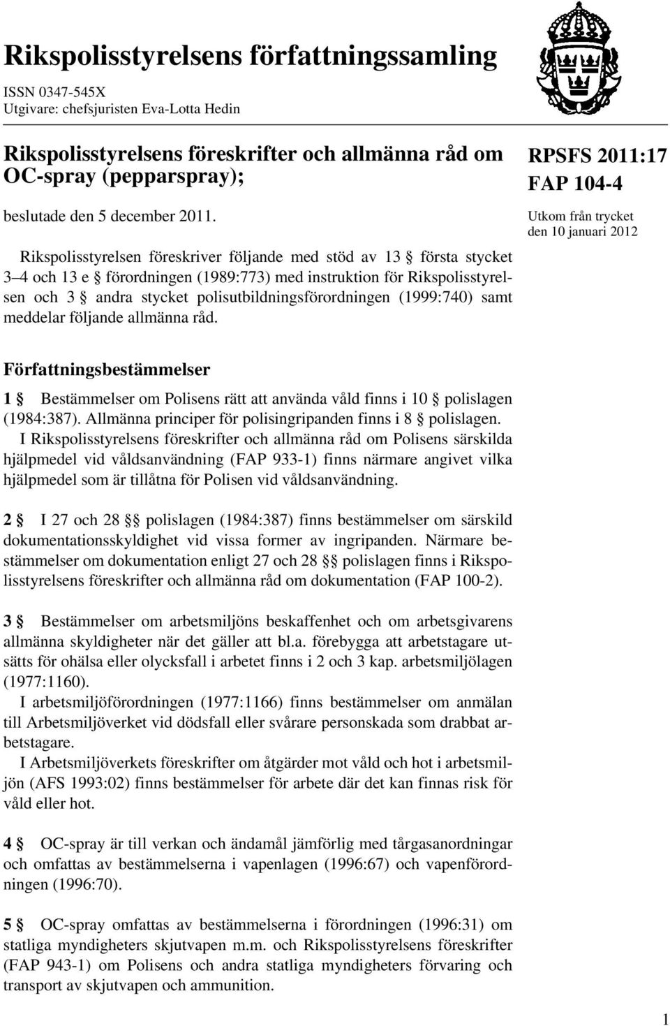 polisutbildningsförordningen (1999:740) samt meddelar följande allmänna råd.