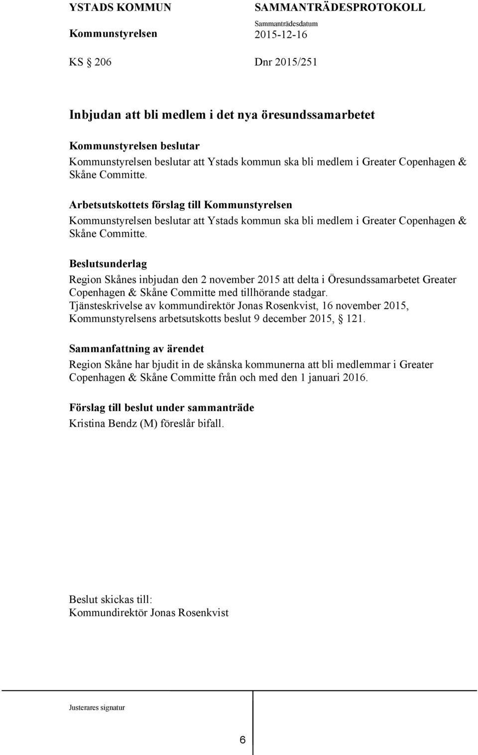 Beslutsunderlag Region Skånes inbjudan den 2 november 2015 att delta i Öresundssamarbetet Greater Copenhagen & Skåne Committe med tillhörande stadgar.