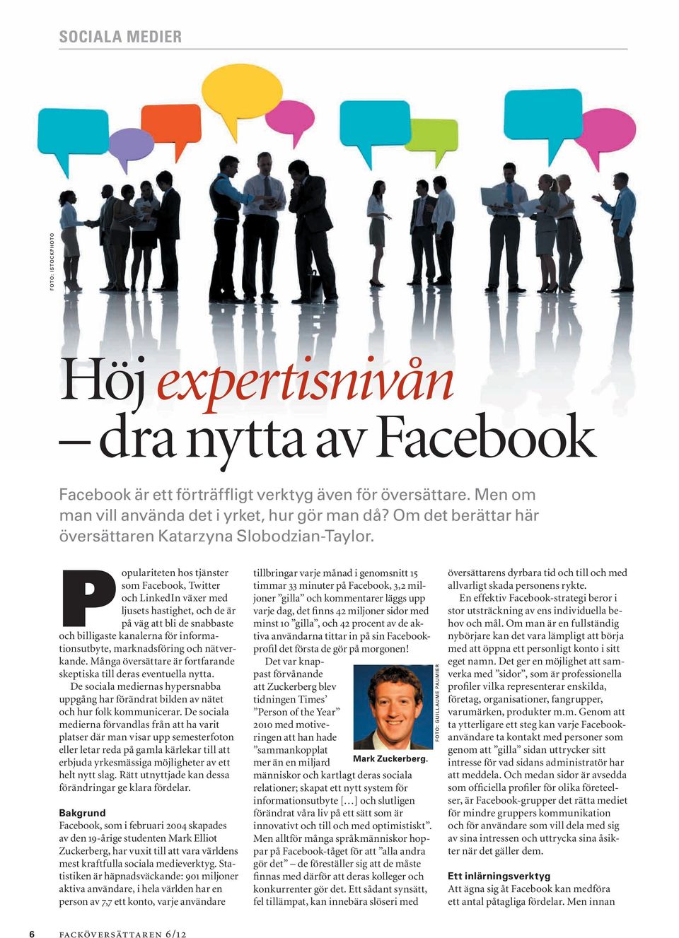 Populariteten hos tjänster som Facebook, Twitter och LinkedIn växer med ljusets hastighet, och de är på väg att bli de snabbaste och billigaste kanalerna för informationsutbyte, marknadsföring och