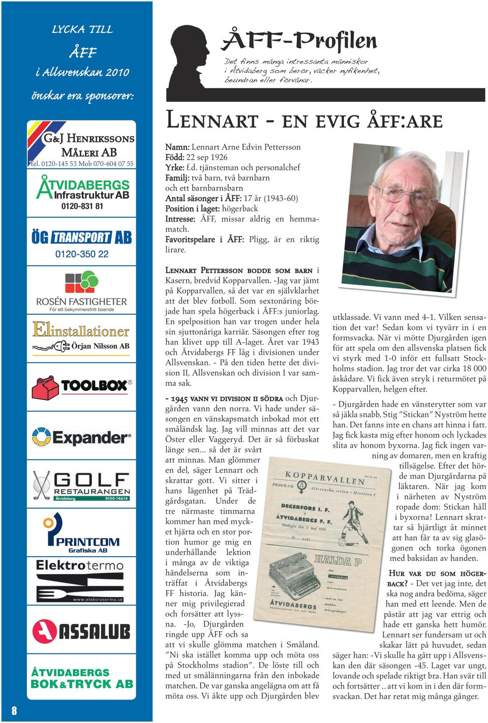 Lennart - en evig åff:are Namn: Lennart Arne Edv