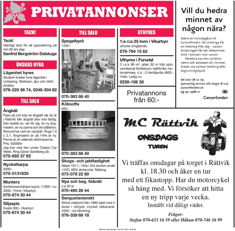 Pris: 55000kr Jag kan visa den under Classic Car Week. Ring Göran Sandberg på: 070-692 37 92 Nyckelharpa 3000:- 070-5131830 önskas hyra Lägenhet hyres Student önskar hyra lägenhet i Linköping.