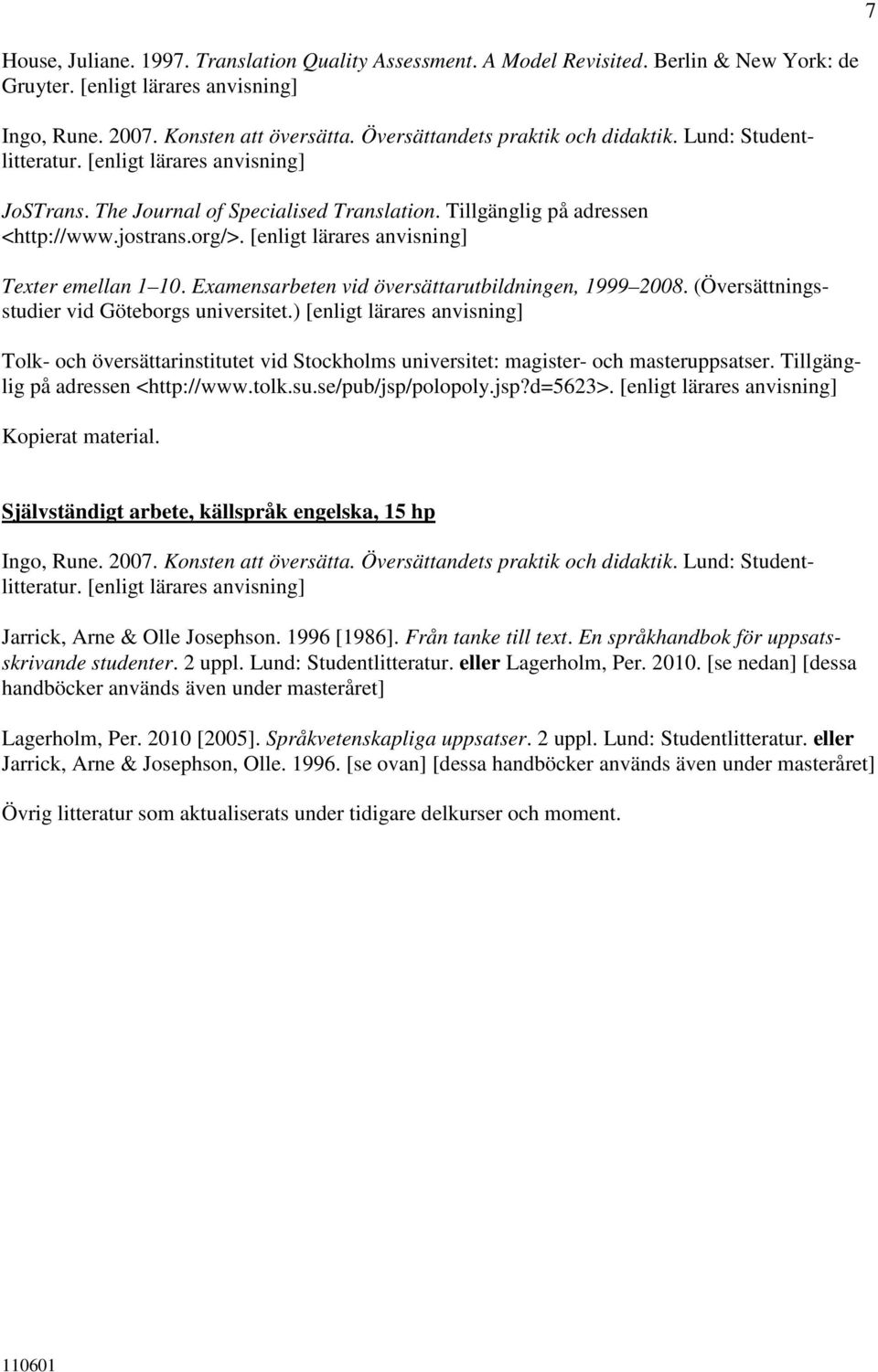 ) Tolk- och översättarinstitutet vid Stockholms universitet: magister- och masteruppsatser. Tillgänglig på adressen <http://www.tolk.su.se/pub/jsp/polopoly.jsp?d=5623>.