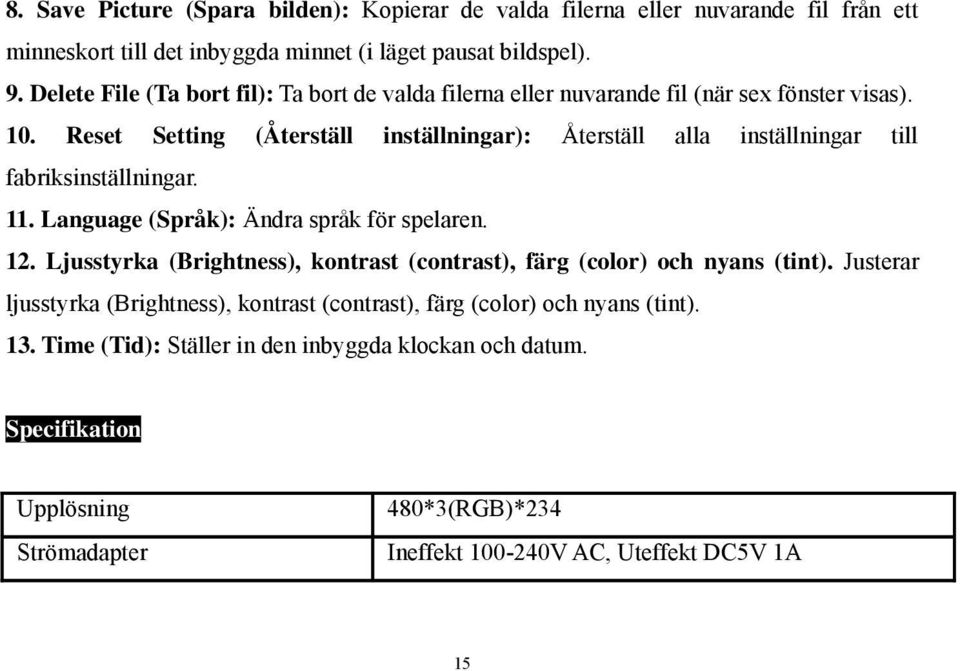 Reset Setting (Återställ inställningar): Återställ alla inställningar till fabriksinställningar. 11. Language (Språk): Ändra språk för spelaren. 12.