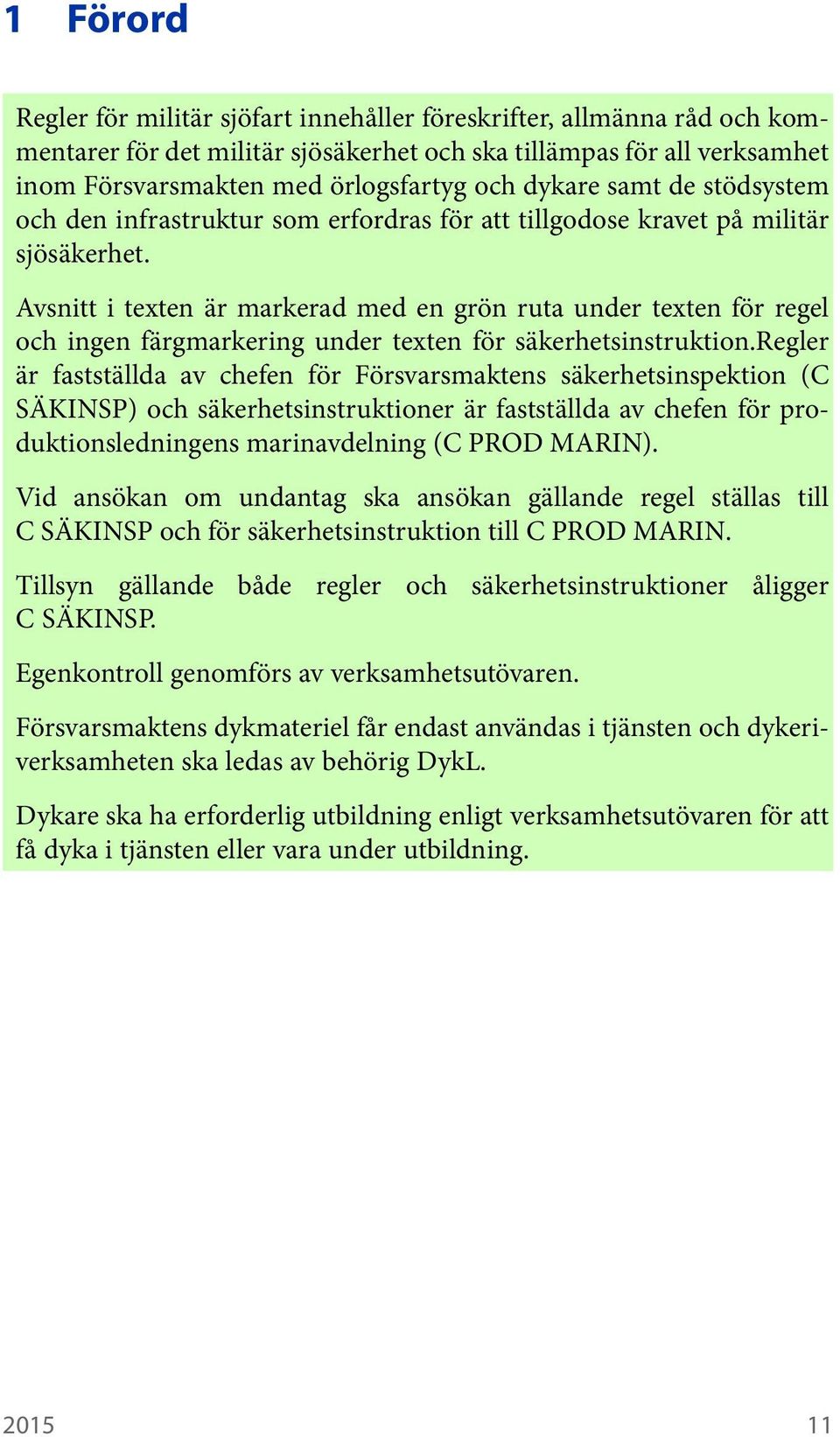 Avsnitt i texten är markerad med en grön ruta under texten för regel och ingen färgmarkering under texten för säkerhetsinstruktion.