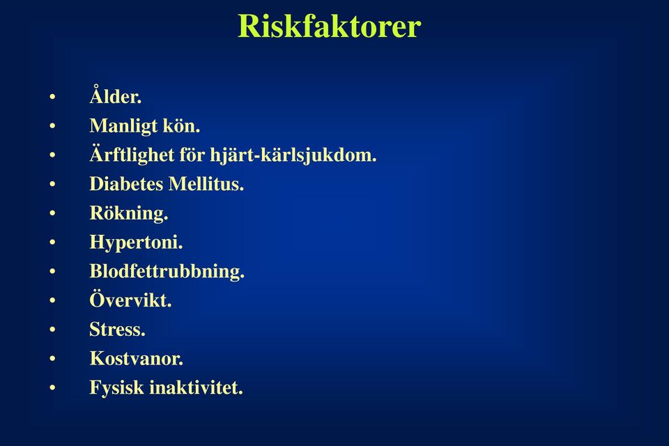 Diabetes Mellitus. Rökning. Hypertoni.