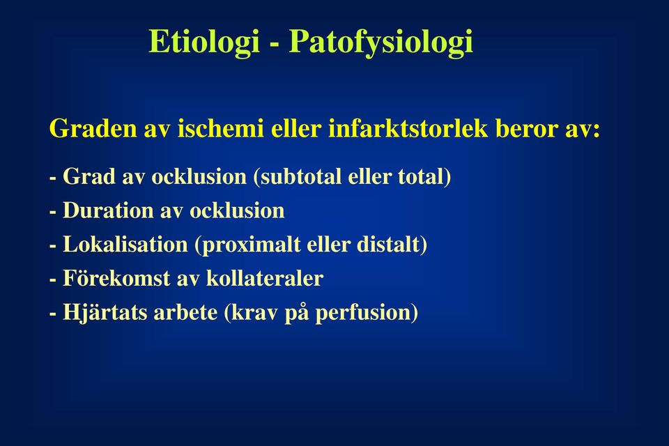 total) - Duration av ocklusion - Lokalisation (proximalt