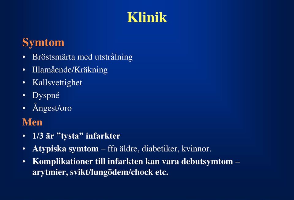 Klinik Atypiska symtom ffa äldre, diabetiker, kvinnor.