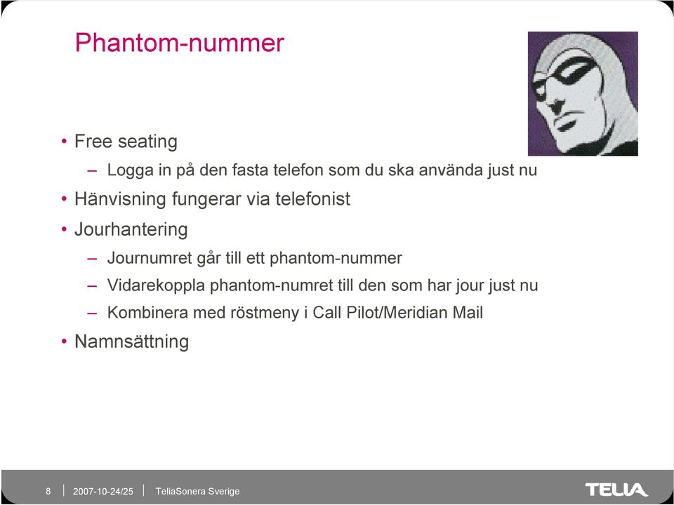 ett phantom-nummer Vidarekoppla phantom-numret till den som har jour just nu