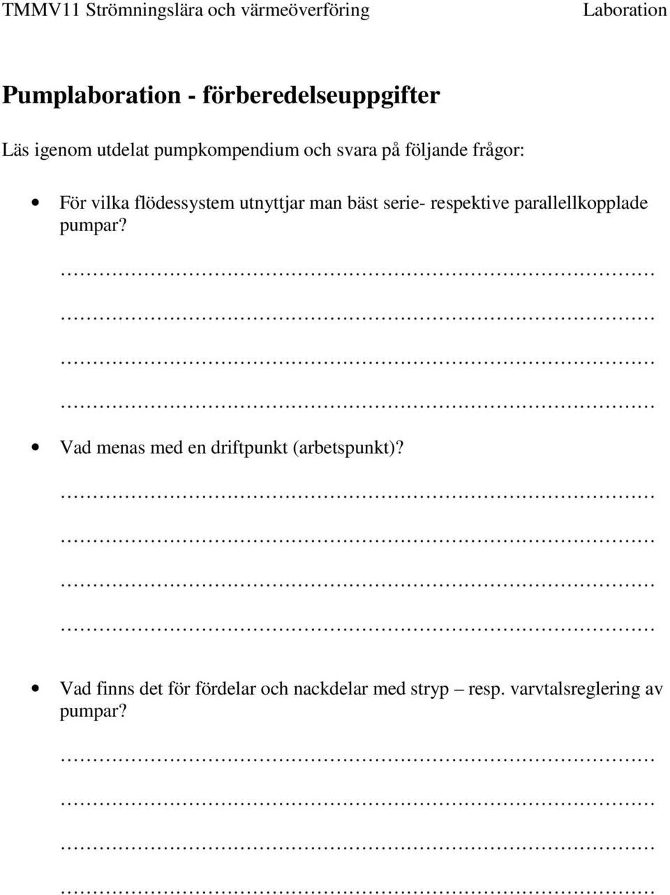 respektive parallellkopplade pumpar? Vad menas med en driftpunkt (arbetspunkt)?