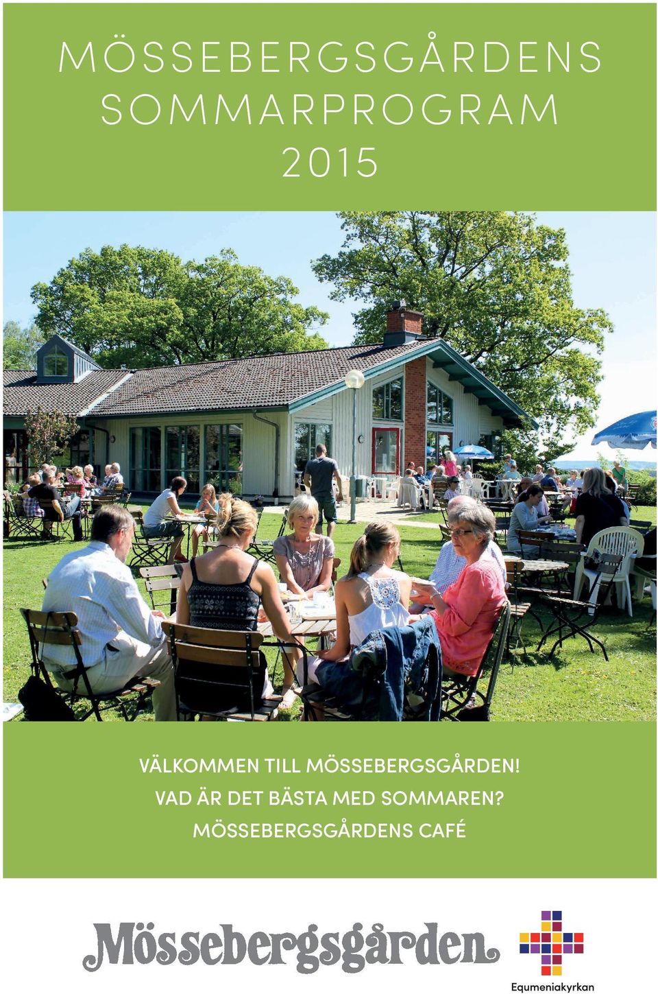 TILL MÖSSEBERGSGÅRDEN!