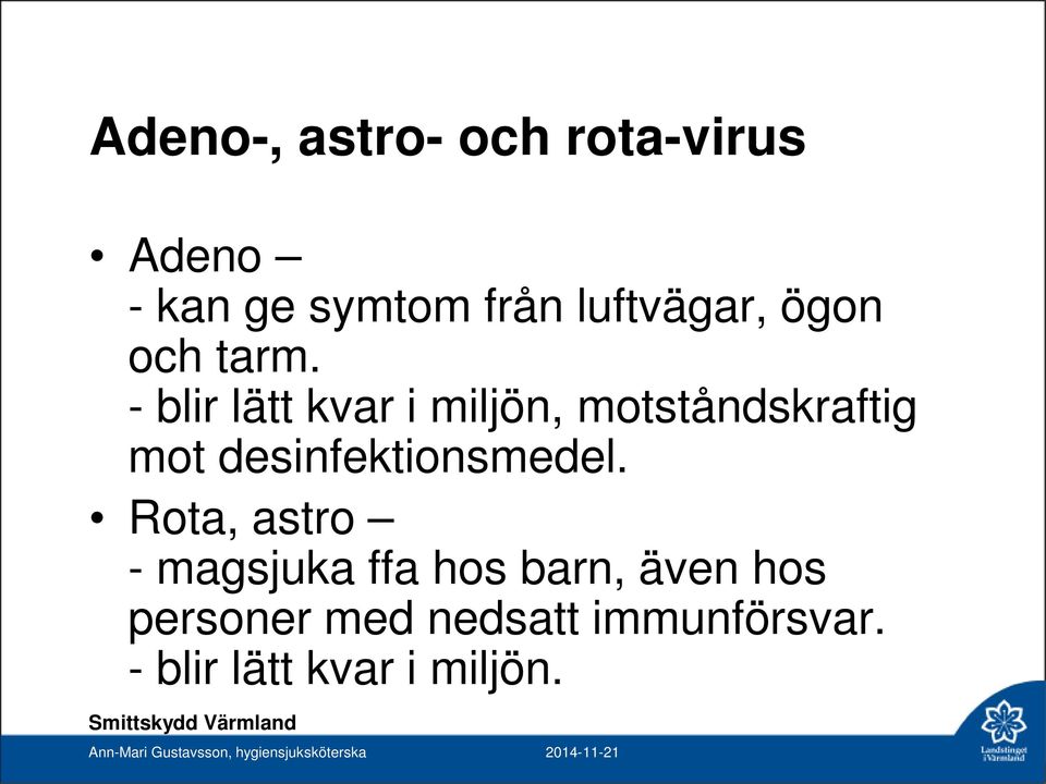 Rota, astro - magsjuka ffa hos barn, även hos personer med nedsatt