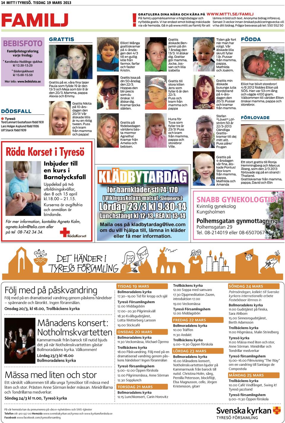 Frågor besvaras på tel: 550 552 50 BEBISFOTO Familjefotografering varje fredag: * Karolinska Huddinge sjukhus kl 12:30-13:20 * Södersjukhuset kl 15:00-15:50 Mer info: www.bebisfoto.