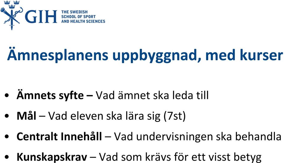 sig (7st) Centralt Innehåll Vad undervisningen ska