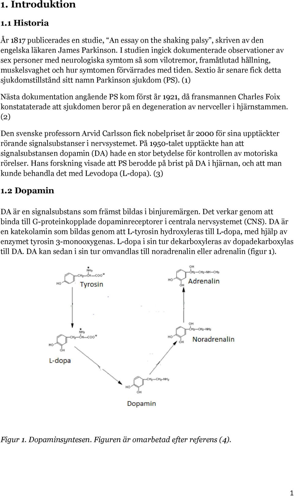 Sextio år senare fick detta sjukdomstillstånd sitt namn Parkinson sjukdom (PS).