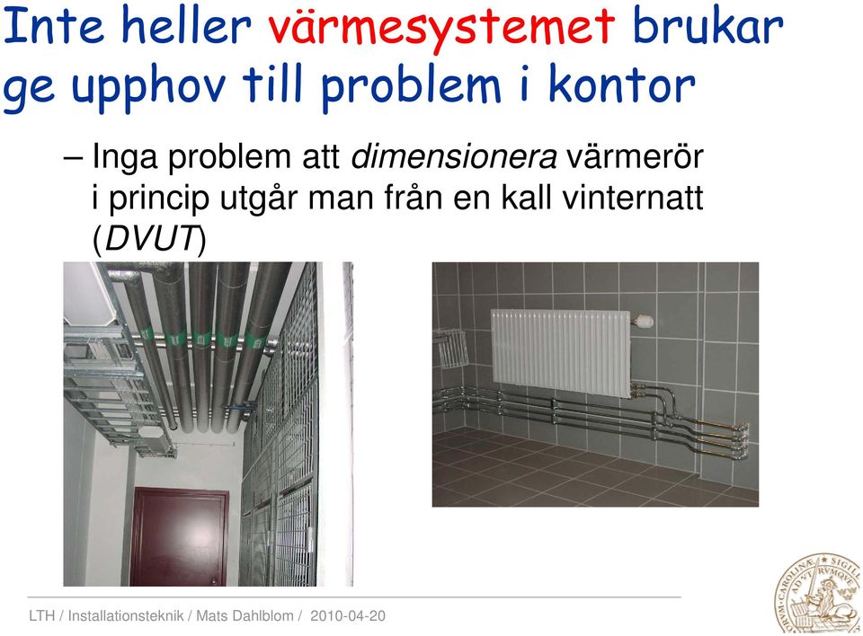 problem att dimensionera värmerör i