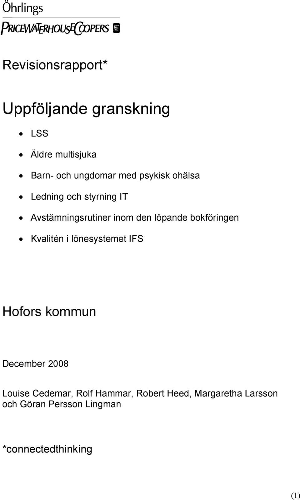 bokföringen Kvalitén i lönesystemet IFS Hofors kommun December 2008 Louise Cedemar,