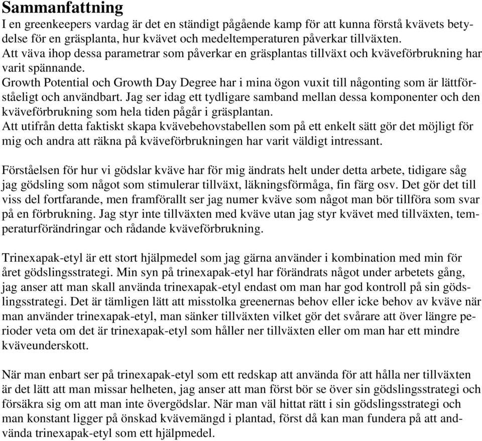 Growth Potential och Growth Day Degree har i mina ögon vuxit till någonting som är lättförståeligt och användbart.
