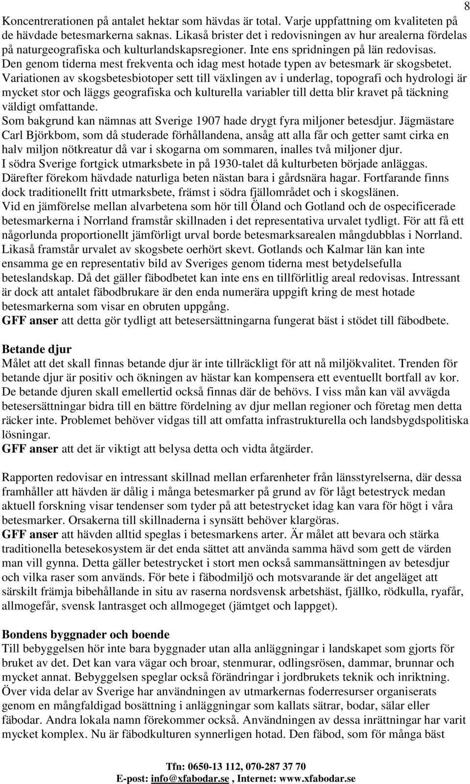 Den genom tiderna mest frekventa och idag mest hotade typen av betesmark är skogsbetet.