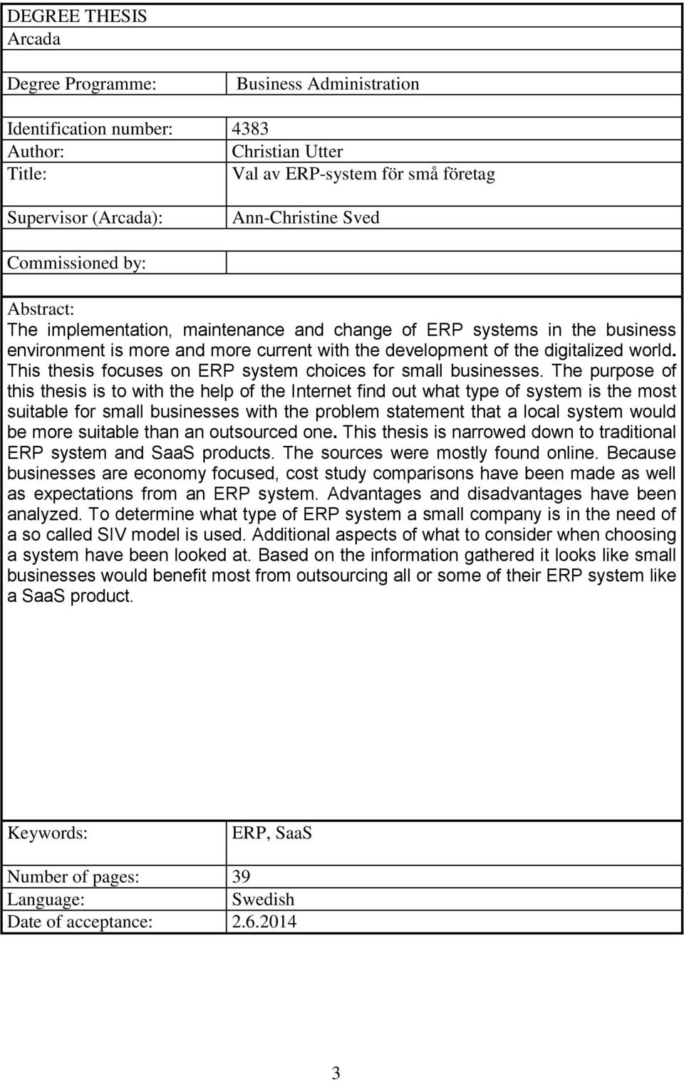 This thesis focuses on ERP system choices for small businesses.