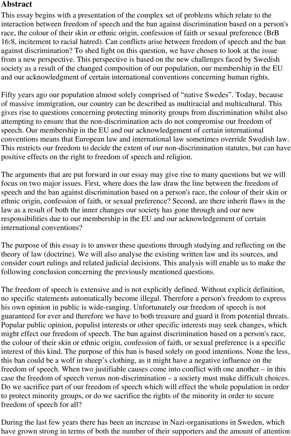 Can conflicts arise between freedom of speech and the ban against discrimination? To shed light on this question, we have chosen to look at the issue from a new perspective.