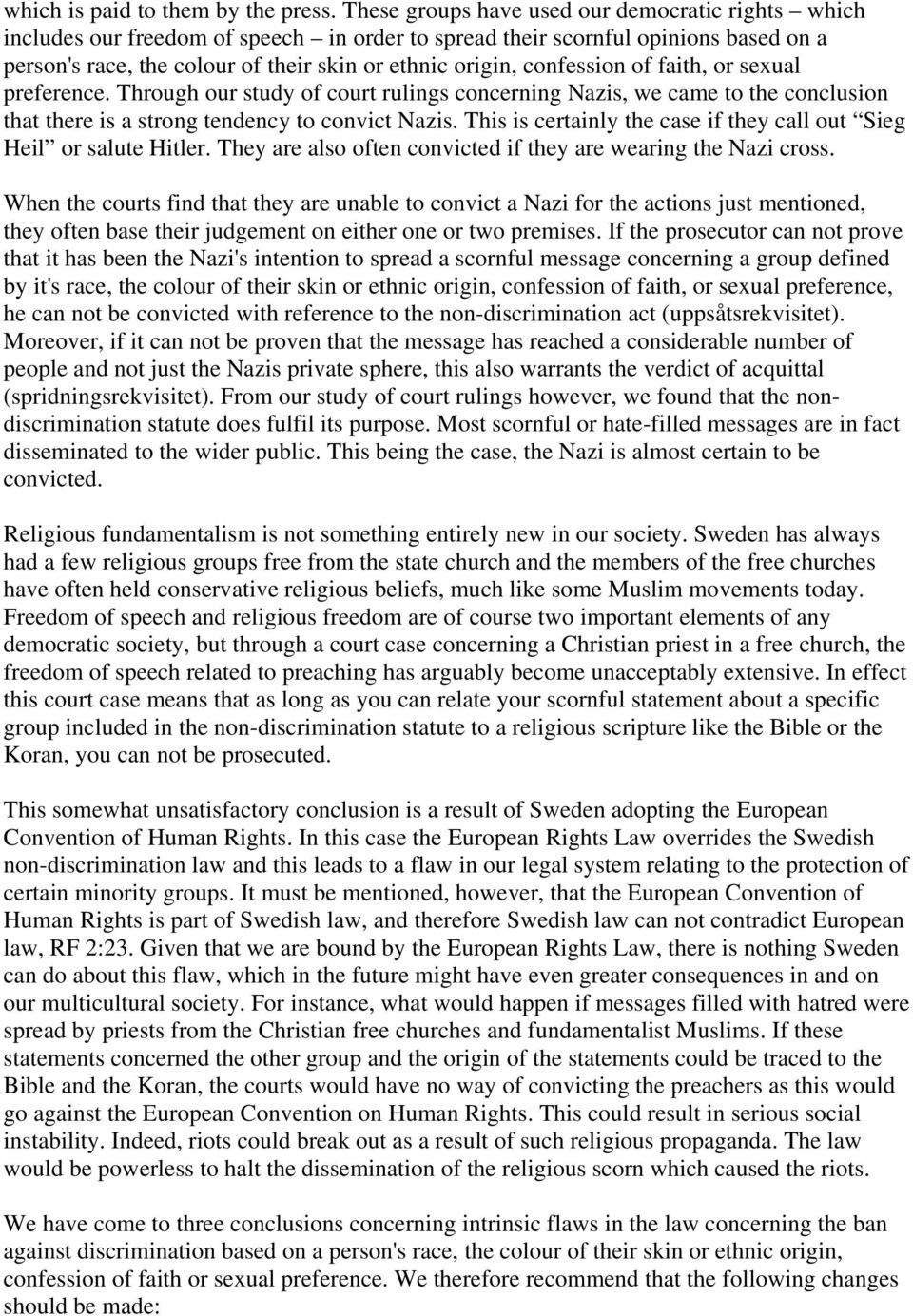 confession of faith, or sexual preference. Through our study of court rulings concerning Nazis, we came to the conclusion that there is a strong tendency to convict Nazis.