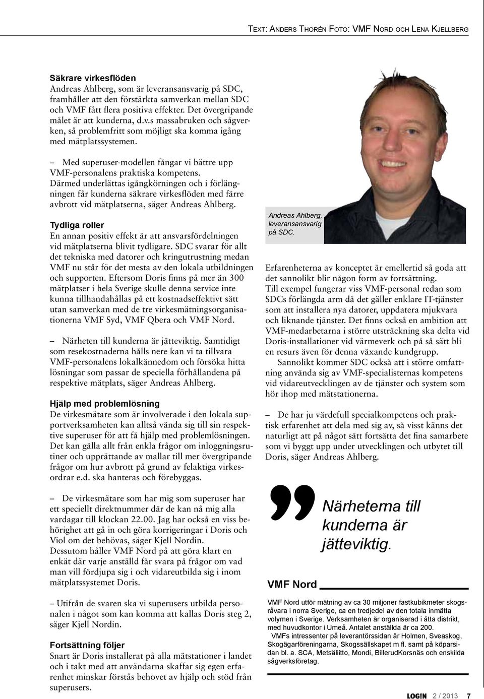 Med superuser-modellen fångar vi bättre upp VMF-personalens praktiska kompetens.