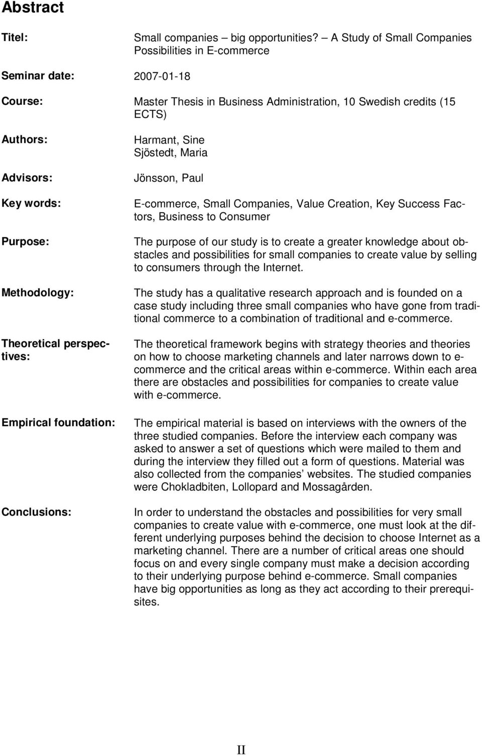 Methodology: Theoretical perspectives: Empirical foundation: Conclusions: Harmant, Sine Sjöstedt, Maria Jönsson, Paul E-commerce, Small Companies, Value Creation, Key Success Factors, Business to