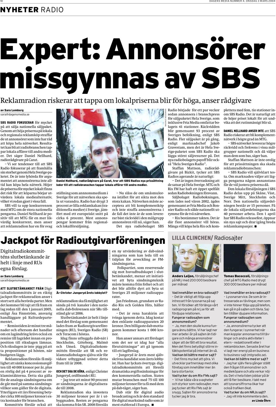 se SBS RADIO FOKUSERAR för mycket på att sälja nationella säljpaket. Genom att höja priserna på lokala och regionala reklamköp straffar de ut annonsörer som inte har råd att köpa hela nätverket.