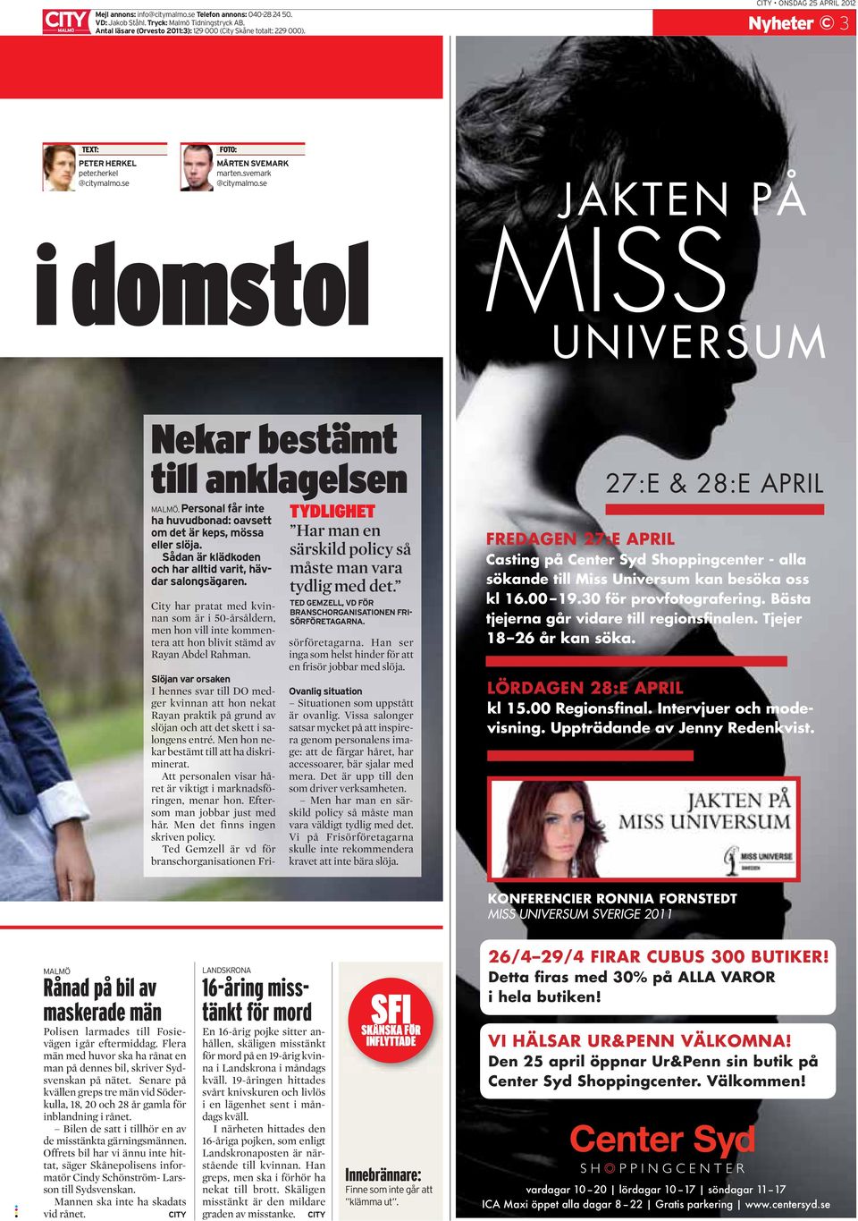 se i domstol JAKTEN PÅ MISS UNIVERSUM Nekar bestämt till anklagelsen MALMÖ. Personal får inte ha huvudbonad: oavsett om det är keps, mössa eller slöja.