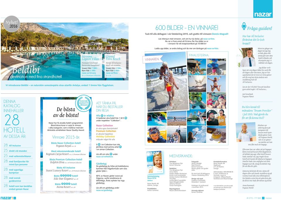 34 Vi introducerar Beldibi en naturskön semesterpärla strax utanför Antalya, endast 1 timme från flygplatsen. 600 BILDER - EN VINNARE!