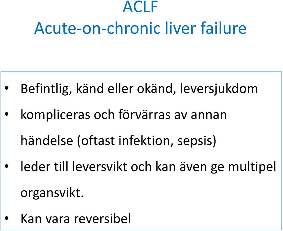 annan händelse (oftast infektion, sepsis) leder till