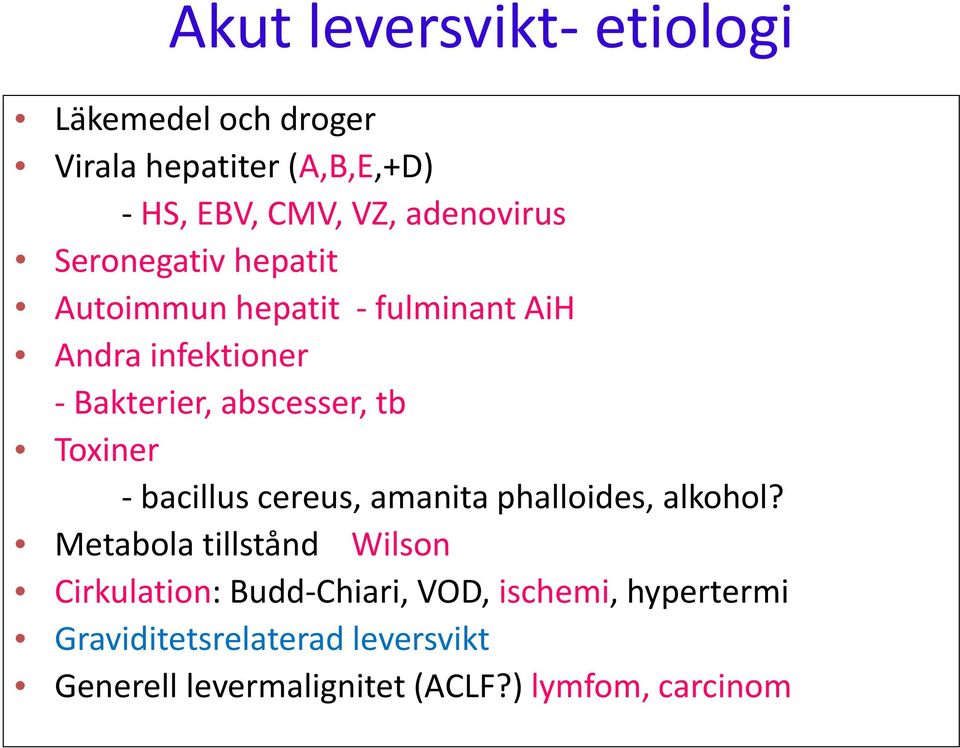 abscesser, tb Toxiner - bacillus cereus, amanita phalloides, alkohol?