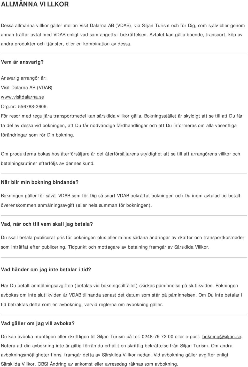 nr: 556788-2609. För resor med reguljära transportmedel kan särskilda villkor gälla.