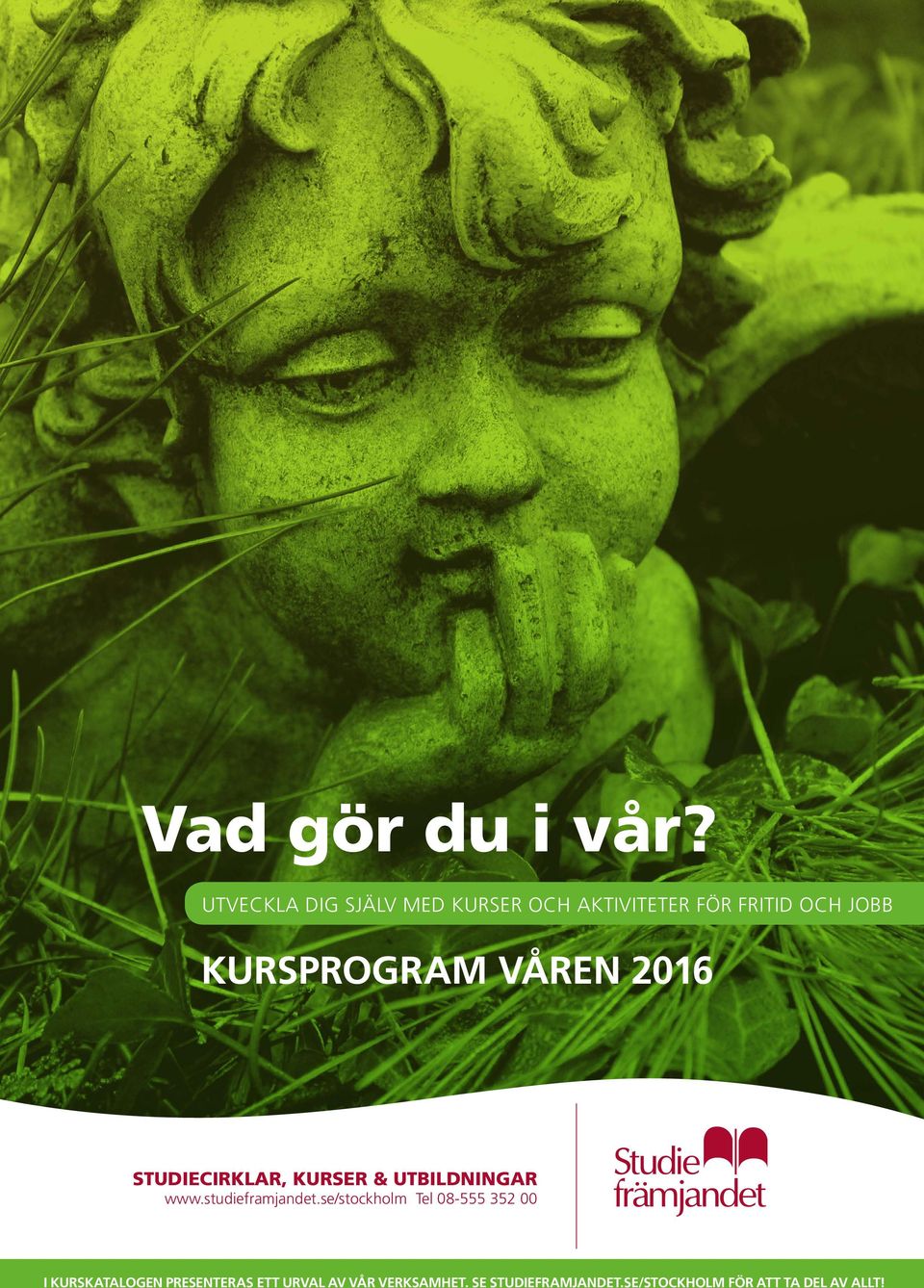 VÅREN 2016 STUDIECIRKLAR, KURSER & UTBILDNINGAR www.studieframjandet.