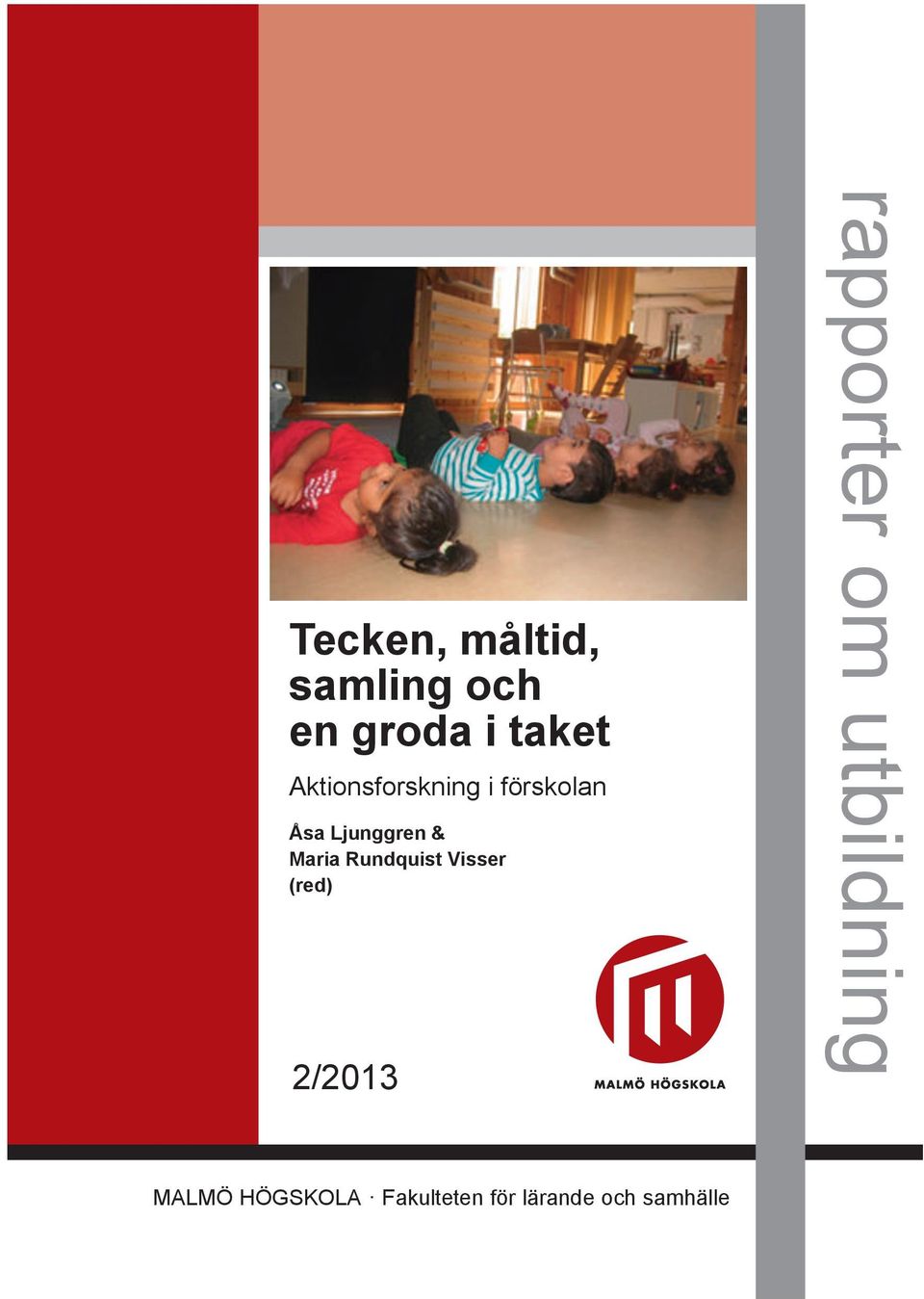 Maria Rundquist Visser (red) 2/2013 rapporter om