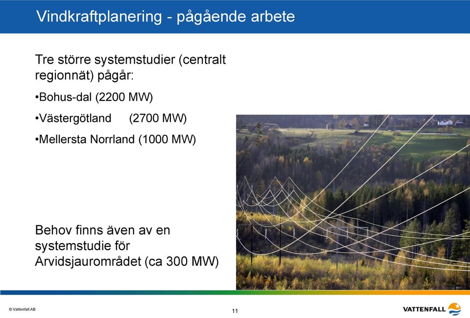 MW) Västergötland (2700 MW) Mellersta Norrland (1000 MW)