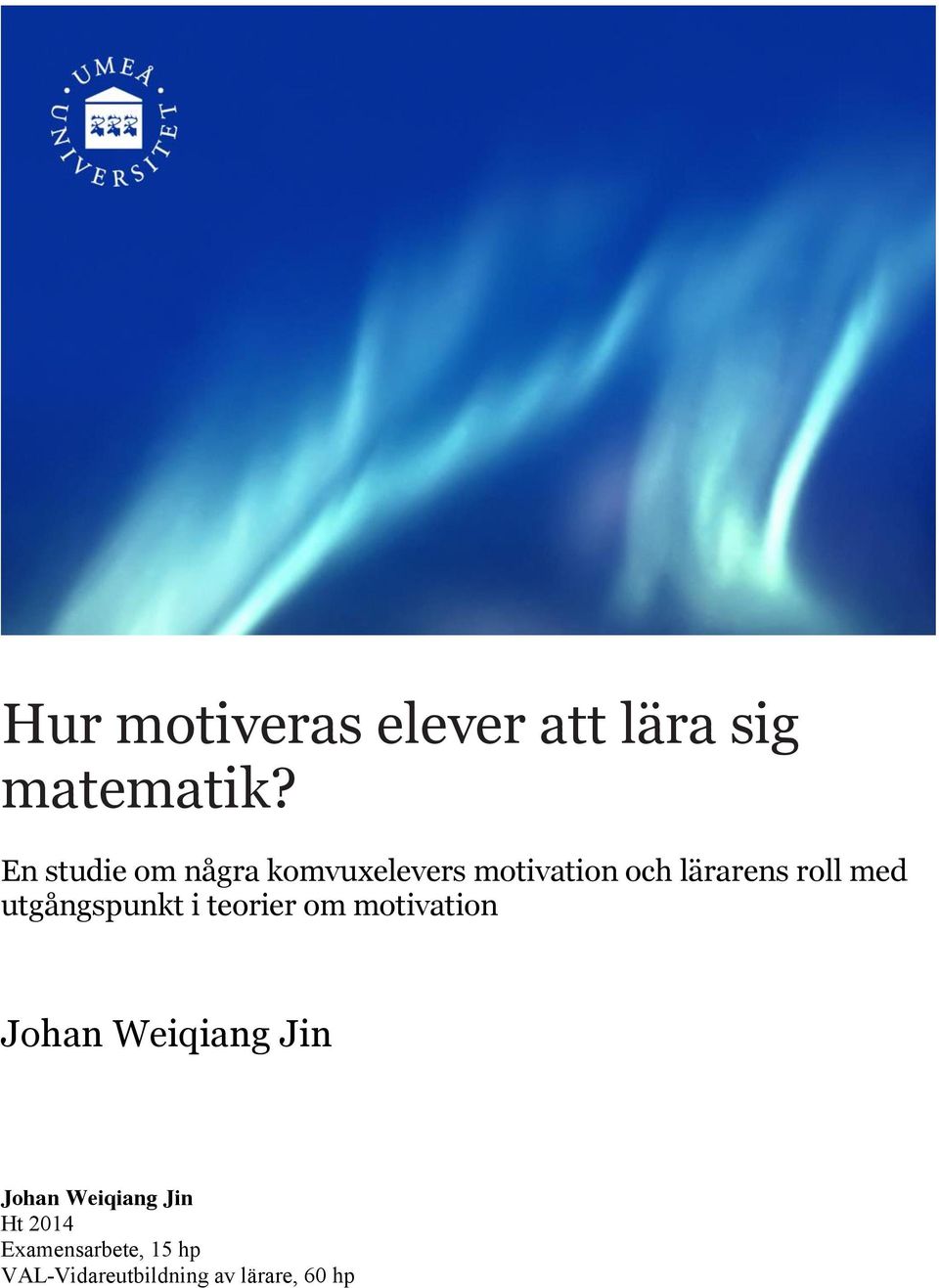 med utgångspunkt i teorier om motivation Johan Weiqiang Jin