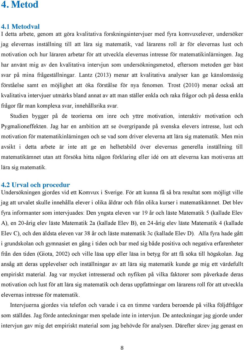 lust och motivation och hur läraren arbetar för att utveckla elevernas intresse för matematikinlärningen.