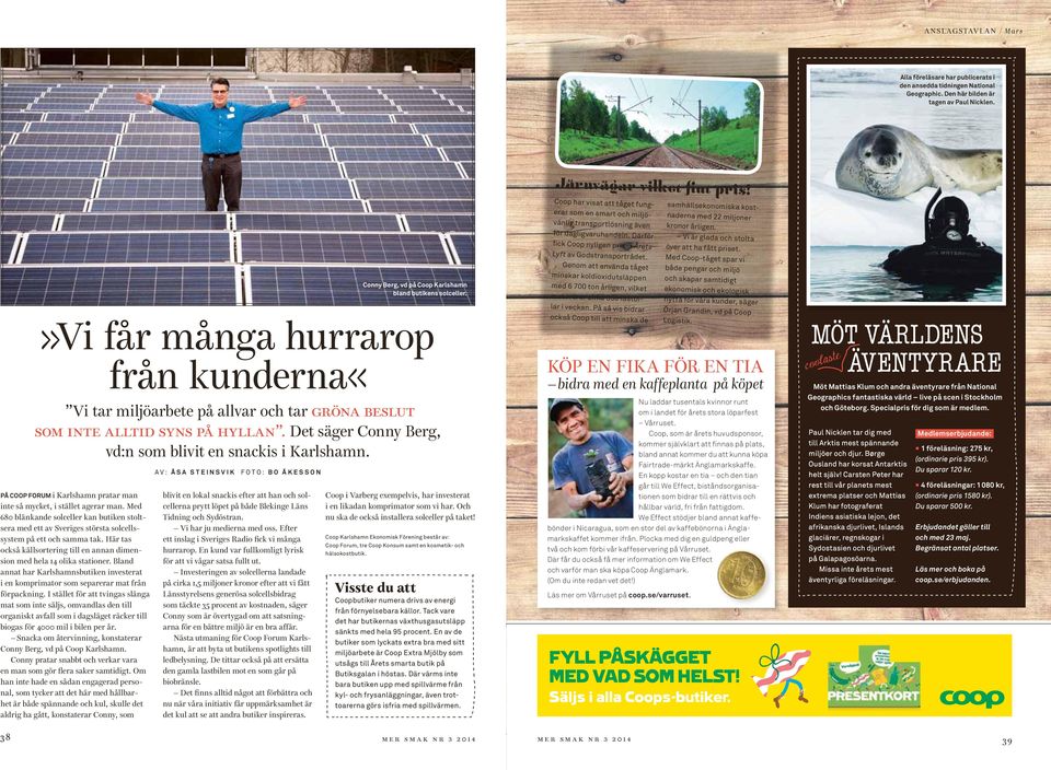 På Coop ForUM i Karlshamn pratar man inte så mycket, i stället agerar man. Med 680 blänkande solceller kan butiken stoltsera med ett av Sveriges största solcellssystem på ett och samma tak.