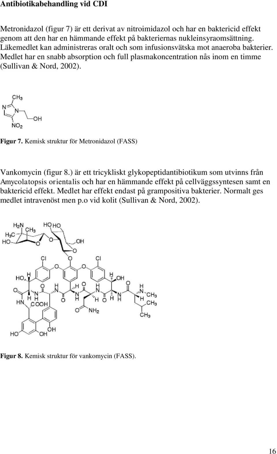 Kemisk struktur för Metronidazol (FASS) Vankomycin (figur 8.