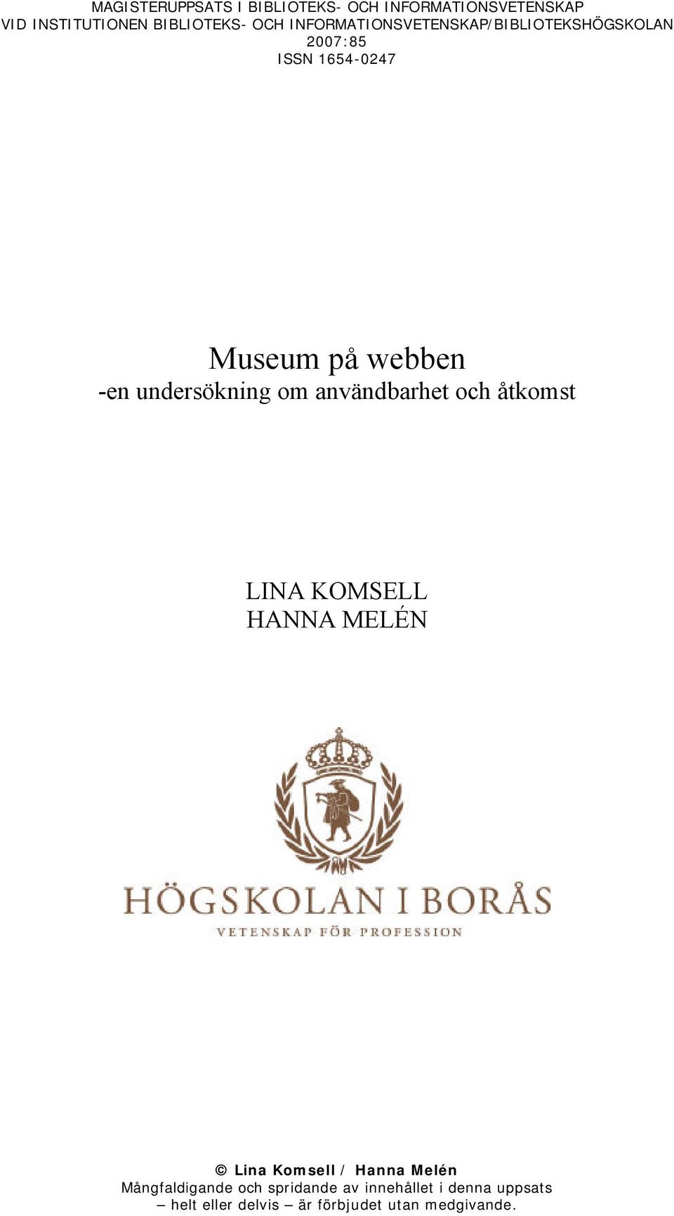 undersökning om användbarhet och åtkomst LINA KOMSELL HANNA MELÉN Lina Komsell / Hanna Melén