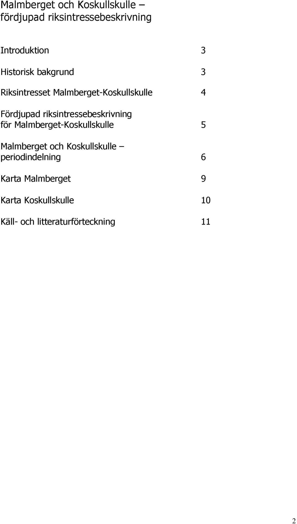 riksintressebeskrivning för Malmberget-Koskullskulle 5 Malmberget och