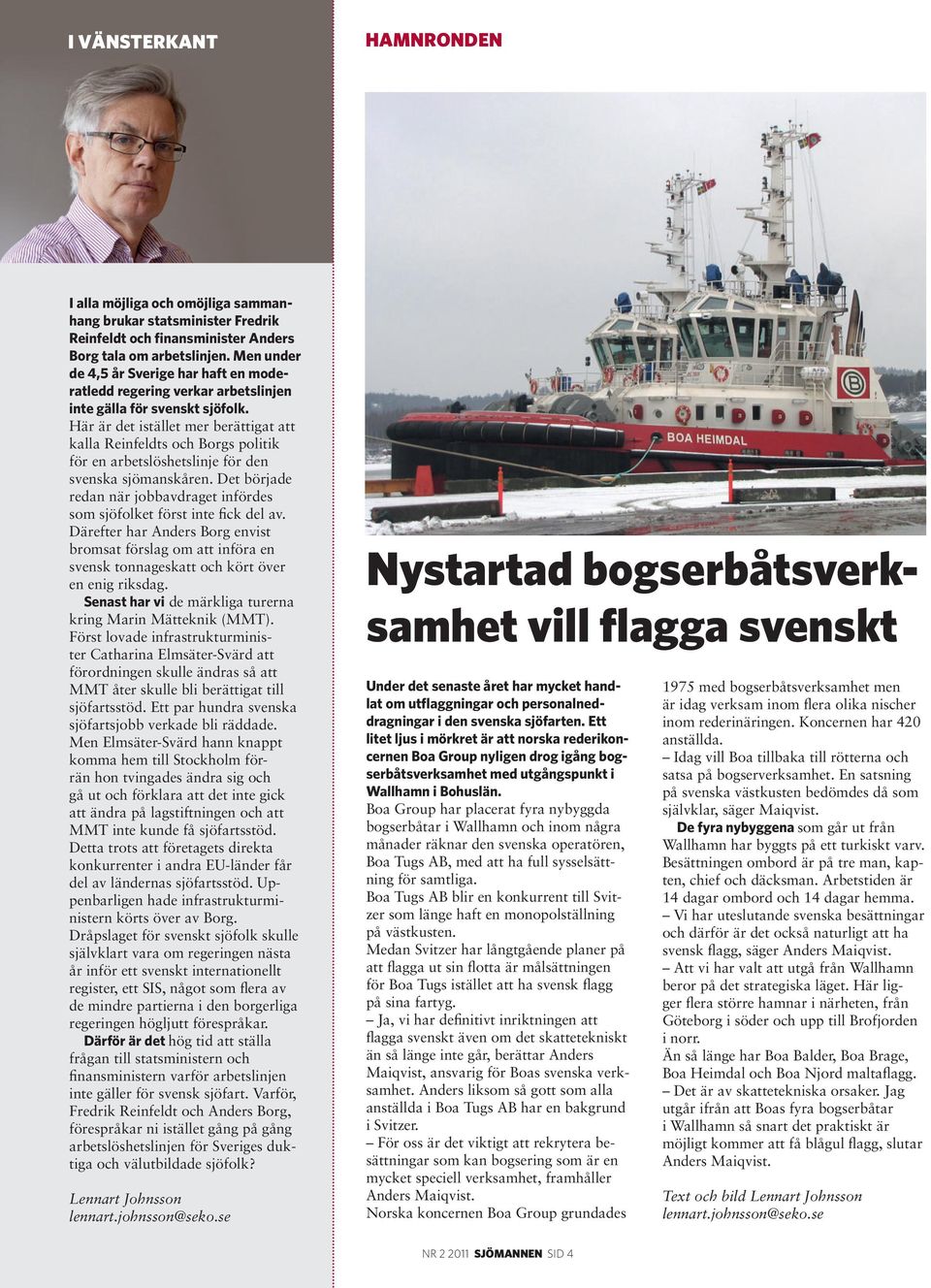 Här är det istället mer berättigat att kalla Reinfeldts och Borgs politik för en arbetslöshetslinje för den svenska sjömanskåren.